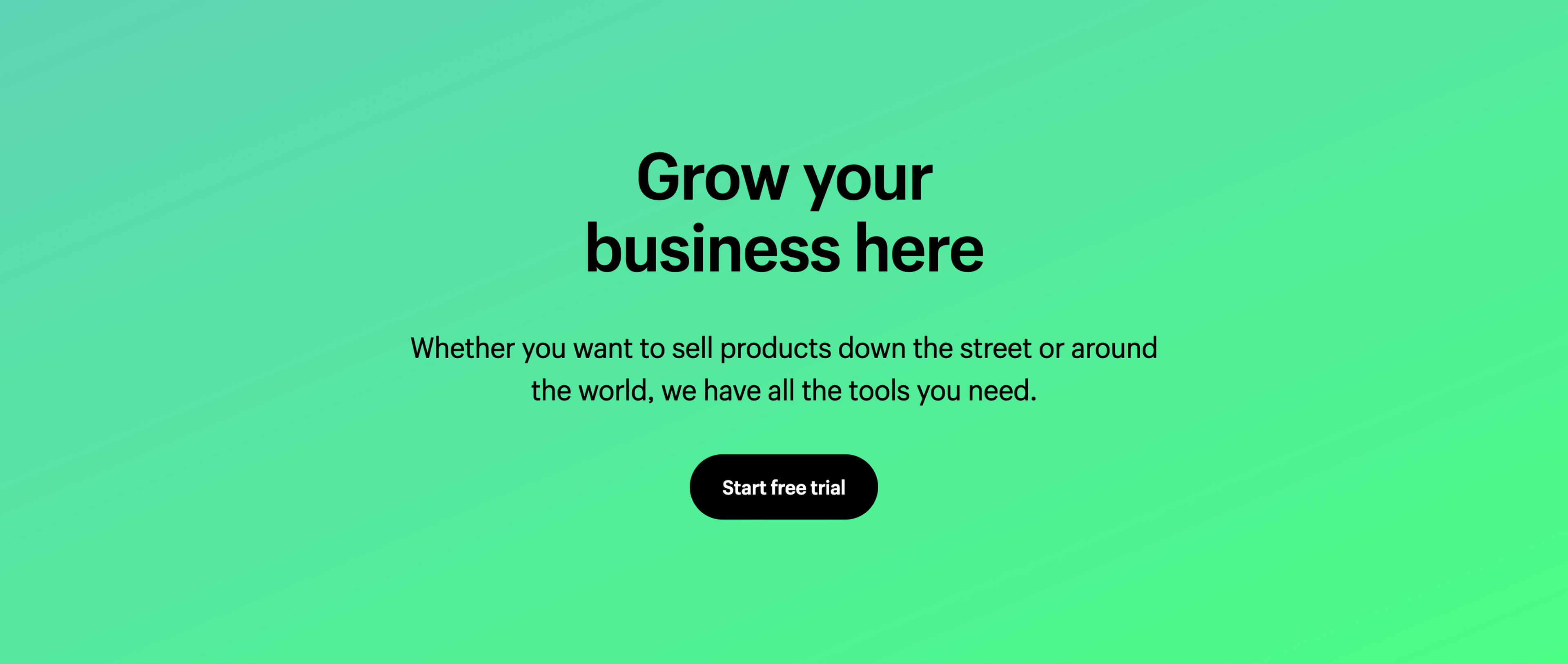 Screenshot of a call-to-action section on the Shopify website with a headline, a subheadline, and a button to start a trial. The text is black on a green gradient background. The button is black and pill-shaped with white text.